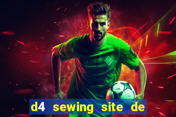 d4 sewing site de relacionamento login